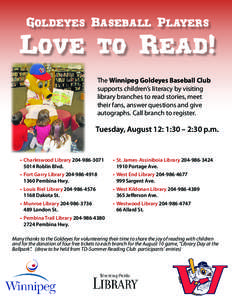 Goldeyes Baseball Players  Love to Read! The Winnipeg Goldeyes Baseball Club supports children’s literacy by visiting library branches to read stories, meet