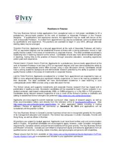 Positions in Finance The Ivey Business School invites applications from exceptional early or mid-career candidates to fill a probationary (tenure-track) position at the rank of Assistant or Associate Professor in the Fin