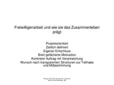 Freiwilligenarbeit und wie sie das Zusammenleben prägt Projektorientiert Zeitlich definiert Eigener Entschluss Breit gefächerte Motivation