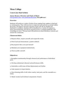 Mesa College Concert Jazz Band Syllabus James Romeo, Director and Chair of Music www.jjromeo.com, , Overview Students will perform a variety of styles of jazz ranging from ragtime to big 