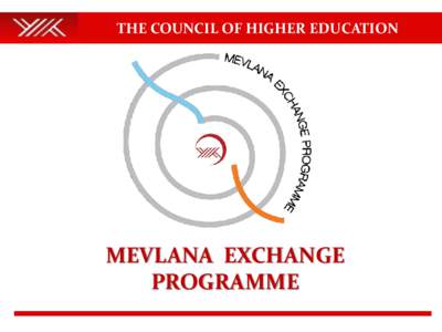 THE COUNCIL OF HIGHER EDUCATION  MEVLANA EXCHANGE PROGRAMME  Presentation Headlines