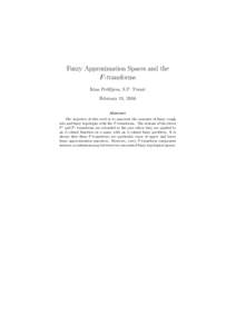 Fuzzy Approximation Spaces and the F -transforms Irina Perfiljeva, S.P. Tiwari February 11, 2016 Abstract The objective of this work is to associate the concepts of fuzzy rough