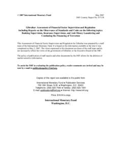 Gibraltar: Assessment of Financial Sector Supervision and Regulation including Reports on the Observance of Standards and Codes on the following topics; IMF Country Report; May 1, 2007