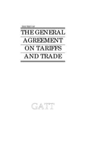 THE TEXT OF  THE GENERAL AGREEMENT ON TARIFFS AND TRADE