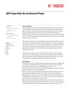 2014 Target-Date Series Research Paper  Executive Summary Target-date funds have rounded out their second decade, having first come to market inThe target-date industry has shown many signs of a maturing, stabiliz