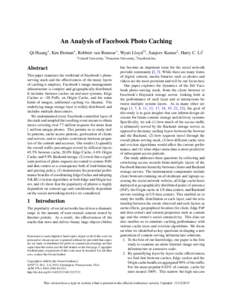 An Analysis of Facebook Photo Caching Qi Huang∗ , Ken Birman∗ , Robbert van Renesse∗ , Wyatt Lloyd†‡ , Sanjeev Kumar‡ , Harry C. Li‡ ∗ Cornell University, † Princeton University, ‡ Facebook Inc.