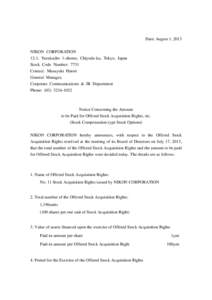 Date: August 1, 2013 NIKON CORPORATION 12-1, Yurakucho 1-chome, Chiyoda-ku, Tokyo, Japan Stock Code Number: 7731 Contact: Masayuki Hatori General Manager,