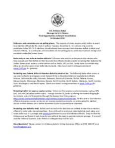 U.S. Embassy Kabul Message for U.S. Citizens Final Opportunities to Return Voted Ballots 24 October 2012 Embassies and consulates are not polling places. The majority of states require voted ballots to reach local electi