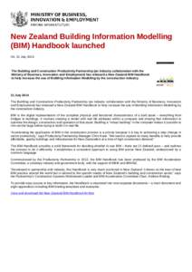 New Zealand Building Information Modelling (BIM) Handbook launched On: 31 July 2014 The Building and Construction Productivity Partnership (an industry collaboration with the Ministry of Business, Innovation and Employme