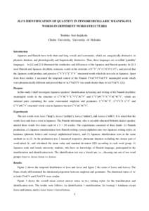 JL1’S IDENTIFICATION OF QUANTITY IN FINNISH DISYLLABIC MEANINGFUL WORDS IN DIFFERENT WORD STRUCTURES Toshiko Isei-Jaakkola Chubu University, University of Helsinki  Introduction