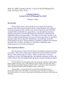 White, WListening to History: Lessons for the EAP/Managed Care Field. EAP Digest, 20(1), Listening to History: Lessons for the EAP/Managed Care Field 1 William L. White 2 Introduction