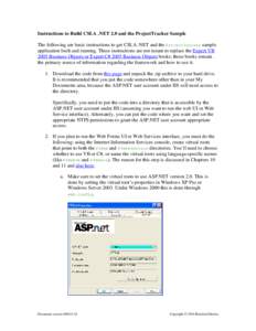 Instructions to Build CSLA .NET 2.0 and the ProjectTracker Sample The following are basic instructions to get CSLA .NET and the ProjectTracker sample application built and running. These instructions are not meant to rep