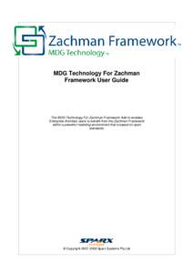 MDG Technology For Zachman Framework User Guide The MDG Technology For Zachman Framework Add-In enables Enterprise Architect users to benefit from the Zachman Framework within a powerful modeling environment that is base