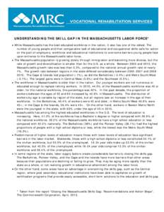 UNDERSTANDING THE SKILL GAP IN THE MASSACHUSETTS LABOR FORCE* • While Massachusetts has the best educated workforce in the nation, it also has one of the oldest. The number of young people and their comparative lack of