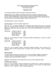 School Committee Business Meeting/Workshop School Administration Offices 1675 Flat River Road September 7, 2010 The meeting was called to order by Chairperson Patenaude at 6:00 p.m. Members present were: Chairperson Kath