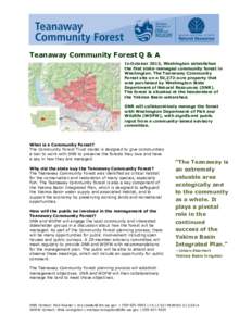 Teanaway Community Forest Q & A In October 2013, Washington established the first state-managed community forest in Washington. The Teanaway Community Forest sits on a 50,272-acre property that was purchased by Washingto