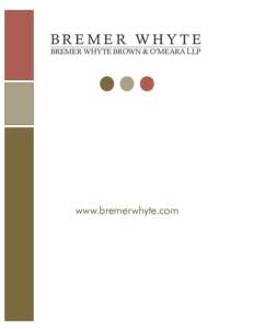 BREMER WHYTE BREMER WHYTE BROWN & O’MEARA LLP www.bremerwhyte.com  BREMER WHYTE