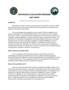 CONTINUOUS EVALUATION PROGRAM FACT SHEET _________________________________ Background Although the concept of continuous evaluation (CE) has existed for many years within the personnel security community, the need for CE