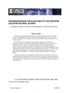 RECONNAISSANCE GEOLOGIC MAP OF THE WESTERN ALEUTIAN ISLANDS, ALASKA Compiled by Frederic H. Wilson, Solmaz Mohadjer1, and Delenora M. Grey1 DISCLAIMER This report is preliminary and has not been reviewed for conformity w