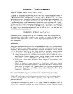 DEPARTMENT OF TRANSPORTATION Notice of Adoption of Rules relating to Truck Routes. NOTICE IS HEREBY GIVEN PURSUANT TO THE AUTHORITY VESTED IN THE Commissioner of Transportation by Section 1043 of the New York City Charte