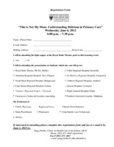 Registration Form  “This is Not My Mom: Understanding Delirium in Primary Care” Wednesday June 6, 2012 6:00 p.m. – 7:30 p.m. Name: (Please Print) __________________________________