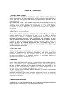 Terms & Conditions 1. Subject of the contract These Terms and Conditions regulate any order form or similar document which concerns the service of publishing of advertisements via newsletters, email, web ads, web pages t