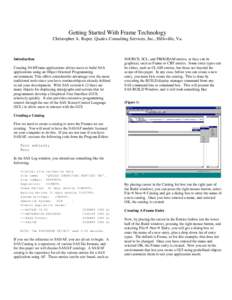 Getting Started With Frame Technology Christopher A. Roper, Qualex Consulting Services, Inc., Hillsville, Va. Introduction Creating SAS/Frame applications allows users to build SAS applications using an Object Oriented P