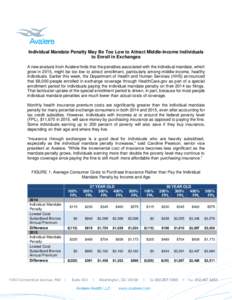 Individual Mandate Penalty May Be Too Low to Attract Middle-Income Individuals to Enroll in Exchanges A new analysis from Avalere finds that the penalties associated with the individual mandate, which grow in 2015, might