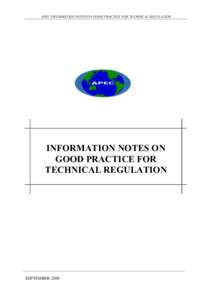 APEC INFORMATION NOTES ON GOOD PRACTICE FOR TECHNICAL REGULATION  INFORMATION NOTES ON GOOD PRACTICE FOR TECHNICAL REGULATION