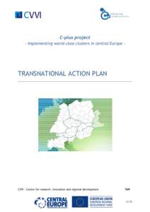 C-plus project – Implementing world-class clusters in central Europe - TRANSNATIONAL ACTION PLAN  CVVI - Centre for research, innovation and regional development