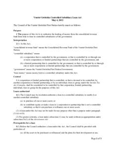 Vuntut Gwitchin Controlled Subsidiary Loan Act May 4, 2012 The Council of the Vuntut Gwitchin First Nation hereby enacts as follows: Purpose 1 The purpose of this Act is to authorize the lending of money from the consoli