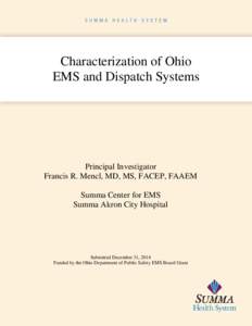 Characterization of Ohio EMS and Dispatch Systems Principal Investigator Francis R. Mencl, MD, MS, FACEP, FAAEM Summa Center for EMS