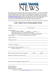 To become a paid subscriber, please fill out the form below. An asterisk identifies the information required by state law for adjudication purposes. You may send money with the form to the address at the bottom; or send 