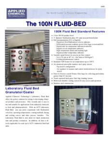 100N  The 100N FLUID-BED 100N Fluid Bed Standard Features • 5 liter 304 SS product bowl • 4” diameter fluidization plate, 6% open area perforated plate