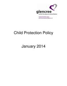 Child Protection Policy  January 2014 Glencree Centre for Peace & Reconciliation Child Protection Policy – Contents