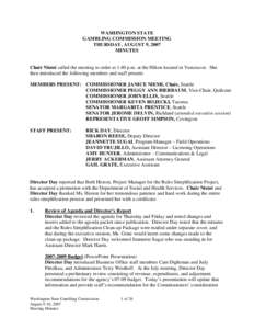 WASHINGTON STATE GAMBLING COMMISSION MEETING THURSDAY, AUGUST 9, 2007 MINUTES  Chair Niemi called the meeting to order at 1:40 p.m. at the Hilton located in Vancouver. She