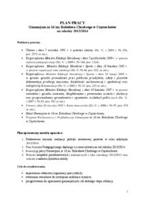 PLAN PRACY Gimnazjum nr 16 im. Bolesława Chrobrego w Częstochowie na szkolny[removed]Podstawa prawna:  Ustawa z dnia 7 września 1991 r. o systemie oświaty (Dz. U. z 2004 r. Nr 256, poz[removed]ze zm.),