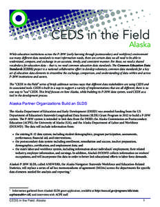 CEDS in the Field  Alaska While education institutions across the P-20W (early learning through postsecondary and workforce) environment use many different data standards to meet information needs, there are certain data