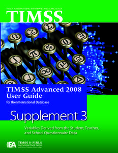 TIMSS Advanced 2008 User Guide for the International Database Variables Derived from the Student, Teacher, and School Questionnaire Data