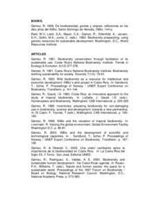 BOOKS. Gámez, RDe biodiversidad, gentes y utopías: reflexiones en los diez años del INBio. Santo Domingo de Heredia, INBio. 144 p. Reid, W.V; Laird, S.A.; Meyer, C.A.; Gámez, R.; Sittenfeld, A.; Janzen, D.H.;