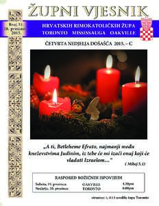 ULAZNA PJESMA: Rosite, nebesa, odozgor, i oblaci, daždite Pravednika! Neka se rastvori zemlja da procvjeta Spasiteljem! ZBORNA MOLITVA: Gospodine, po anđelovu smo navještenju upoznali utjelovljenje Krista, tvoga Sina