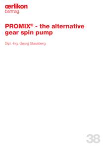 PROMIX® - the alternative gear spin pump Dipl.-Ing. Georg Stausberg 38