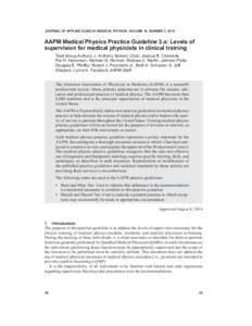 JOURNAL OF APPLIED CLINICAL MEDICAL PHYSICS, VOLUME 16, NUMBER 3, 2015  AAPM Medical Physics Practice Guideline 3.a: Levels of supervision for medical physicists in clinical training Task Group Authors: J. Anthony Seiber