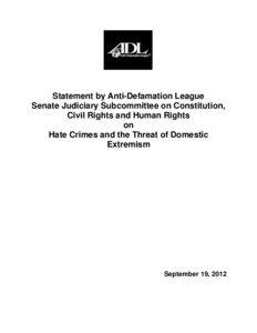 Statement by Anti-Defamation League Senate Judiciary Subcommittee on Constitution, Civil Rights and Human Rights
