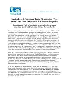 Studies Reveal Consensus: Trade Flows during “Free Trade” Era Have Exacerbated U.S. Income Inequality Recent Studies: Trade’s Contribution to Inequality Has Increased amid Status Quo Trade Deals and Is Likely to In