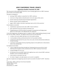 ARSC CONFERENCE TRAVEL GRANTS Application Deadline: November 30, 2007 The Association for Recorded Sound Collections is now accepting applications for ARSC Conference Travel Grants to be awarded inThe grants are d