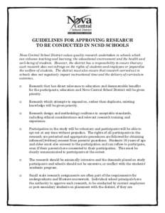 GUIDELINES FOR APPROVING RESEARCH TO BE CONDUCTED IN NCSD SCHOOLS Nova Central School District values quality research undertaken in schools which can enhance teaching and learning, the educational environment and the he