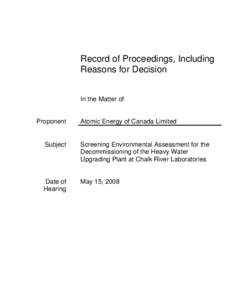 Record of Proceedings - Atomic Energy of Canada Limited - Screening Environmental Assessment for the Decommissioning of the Heavy Water Upgrading Plant at Chalk River Laboratories