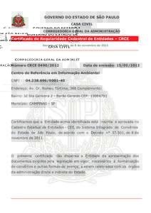 GOVERNO DO ESTADO DE SÃO PAULO CASA CIVIL CORREGEDORIA GERAL DA ADMINISTRAÇÃO Certificado de Regularidade Cadastral de Entidades – CRCE Decreto nº 57.501, de 8 de novembro de 2011
