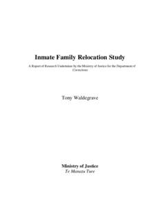 Inmate Family Relocation Study A Report of Research Undertaken by the Ministry of Justice for the Department of Corrections Tony Waldegrave